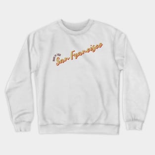 San Francisco in 1850 Crewneck Sweatshirt